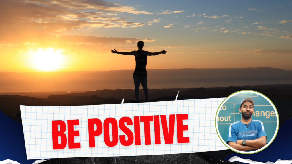 Be positive